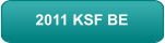2011 KSF BE