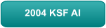 2004 KSF AI