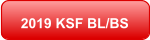 2019 KSF BL/BS