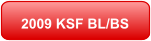 2009 KSF BL/BS