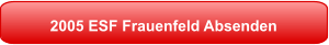 2005 ESF Frauenfeld Absenden