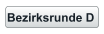 Bezirksrunde D