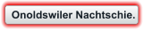 Onoldswiler Nachtschie.