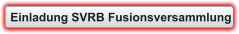 Einladung SVRB Fusionsversammlung