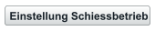 Einstellung Schiessbetrieb