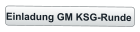 Einladung GM KSG-Runde