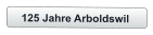 125 Jahre Arboldswil