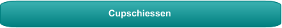 Cupschiessen