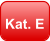 Kat. E