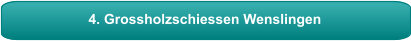 4. Grossholzschiessen Wenslingen