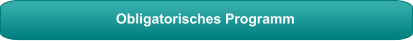 Obligatorisches Programm