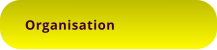 Organisation