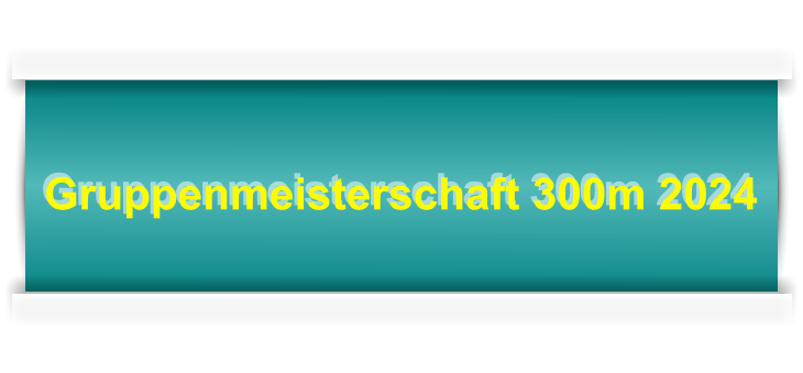 Gruppenmeisterschaft 300m 2024