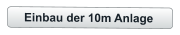 Einbau der 10m Anlage