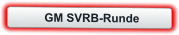 GM SVRB-Runde