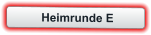 Heimrunde E