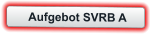 Aufgebot SVRB A