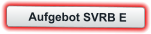 Aufgebot SVRB E