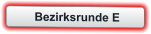 Bezirksrunde E