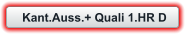 Kant.Auss.+ Quali 1.HR D