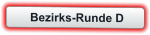 Bezirks-Runde D