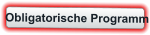 Obligatorische Programm