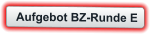 Aufgebot BZ-Runde E