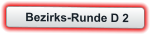 Bezirks-Runde D 2
