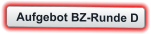 Aufgebot BZ-Runde D