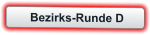 Bezirks-Runde D