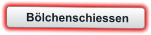 Bölchenschiessen