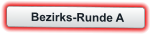Bezirks-Runde A