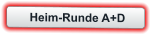 Heim-Runde A+D