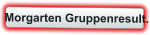Morgarten Gruppenresult.