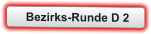 Bezirks-Runde D 2