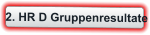 2. HR D Gruppenresultate