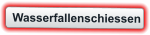 Wasserfallenschiessen
