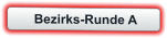 Bezirks-Runde A