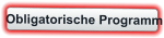 Obligatorische Programm