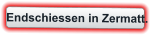 Endschiessen in Zermatt.