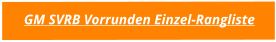 GM SVRB Vorrunden Einzel-Rangliste