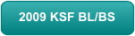 2009 KSF BL/BS