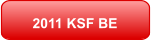 2011 KSF BE