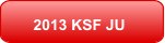 2013 KSF JU