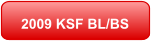 2009 KSF BL/BS