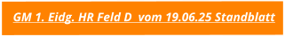 GM 1. Eidg. HR Feld D  vom 19.06.25 Standblatt