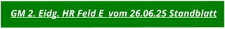 GM 2. Eidg. HR Feld E  vom 26.06.25 Standblatt