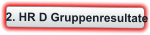 2. HR D Gruppenresultate