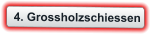 4. Grossholzschiessen
