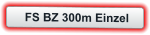 FS BZ 300m Einzel